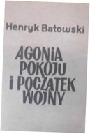 Agonia pokoju i początek wojny - H. Batowski