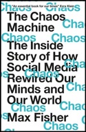 The Chaos Machine: The Inside Story of How Social