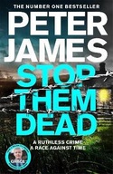 Stop Them Dead: New crimes, new vil... Peter James