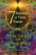 Seven Secrets of Time Travel: Mystic Voyages of