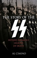 The Story of the SS: Hitler s Infamous Legions of