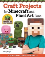 Craft Projects for Minecraft and Pixel Art Fans: