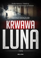 Krwawa Luna i inni Oprawcy systemu stalinowskiego w Polsce Iwona Kienzler