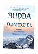 BUDDA I TWARDZIEL. SEKRET DUCHOWEJ SZTUKI SUKCESU VISHEN LAKHIANI