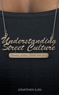 Understanding Street Culture: Poverty, Crime,