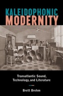 Kaleidophonic Modernity: Transatlantic Sound,