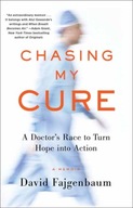 Chasing My Cure: A Doctor s Race to Turn Hope