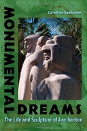 Monumental Dreams: The Life and Sculpture of Ann