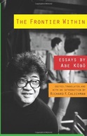 The Frontier Within: Essays by Abe Kobo Abe Kobo