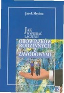 Jak wspierać łączenie obowiązków rodzinnych...