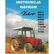 INSTRUKCJA NAPRAW ZETOR 5211 6211 7211 7745 i inne