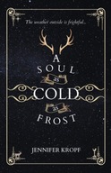 A Soul as Cold as Frost Kropf Jennifer