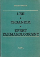 LEK - ORGANIZM - EFEKT FARMAKOLOGICZNY Petkow
