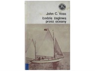 Łodzią żaglową przez oceany - John C.Voss