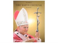 Tobie Maryjo zawierzam - Jan Paweł II