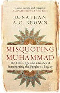 Misquoting Muhammad: The Challenge and Choices of