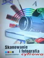 Skanowanie i fotografia cyfrowa - Bogdan Kamiński