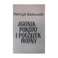 Agonia pokoju i początek wojny - H. Batowski