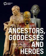 Ancestors, Goddesses, and Heroes: Sculptures from