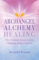 Archangel Alchemy Healing: The Celestial Science