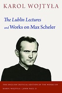 The Lublin Lectures and Works on Max Scheler (Eng Crit Ed Works of Karol