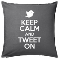 KEEP CALM AND TWEET ON poduszka 50x50 prezent