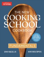 The New Cooking School Cookbook : Fundamentals America's Test Kitchen