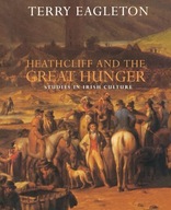 Heathcliff and the Great Hunger: Studies in Irish
