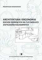 Architektura i ergonomia kuchni domowych na tle ewolucji zwyczajów kulinarn