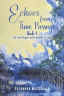 Echoes from a Time Passage: Book 4: The Lute Player and Liusaidh of Light