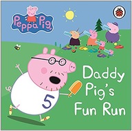 Peppa Pig: Daddy Pig s Fun Run: My First
