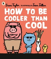 How to Be Cooler than Cool Taylor Sean