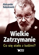 WIELKIE ZATRZYMANIE. CO SIĘ STAŁO Z LUDŹMI?