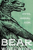 Bear: Myth, Animal, Icon Storl Wolf D.