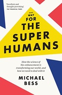 Make Way for the Superhumans: How the science of