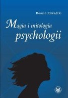MAGIA I MITOLOGIA PSYCHOLOGII Roman Zawadzki