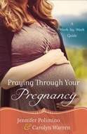 Praying Through Your Pregnancy - A Week-by-Week