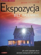 Ekspozycja bez tajemnic - Bryan Peterson