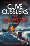 Clive Cusslers The Sea Wolves: Isaac Bell #13 Jack du Brul