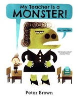 My Teacher is a Monster! (No, I am not) Brown