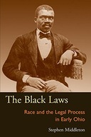 The Black Laws: Race and the Legal Process in