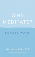 Why Meditate? Because it Works Lavender Jillian