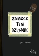 ZNISZCZ TEN DZIENNIK KREATYWNA DESTRUKCJA - KERI SMITH