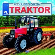 POZNAJEMY POJAZDY. TRAKTOR FENIX, PRACA ZBIOROWA