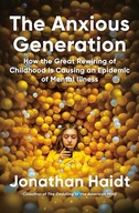 The Anxious Generation: How the Great Rewiring of Childhood Is Causing an