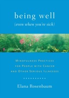 Being Well (Even When You re Sick): Mindfulness