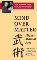 Mind Over Matter: Higher Martial Arts Ming Shi