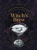 Witch s Brew: Magickal Cocktails to Raise the