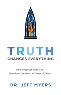 Truth Changes Everything - How People of Faith