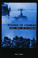 Echoes Of Combat: Trauma, Memory, and the Vietnam